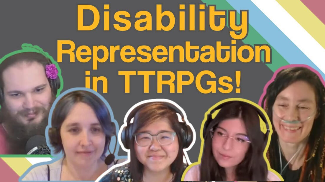 A background modelled after the disability pride flag - dark grey with a band of coloured stripes (red, yellow, white, blue, green) in each corner. Yellow text reads "Disability Representation in TTRPGs!" with headshots of Kieran, Miranda, Luyou, Angel and