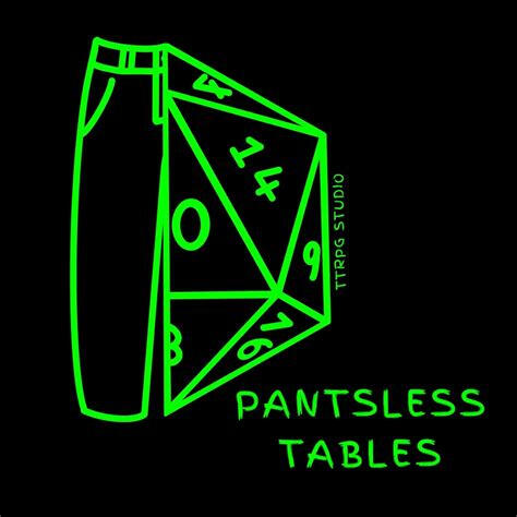 Dark green illustration in two halves on a black background. The left-hand side is half a pair of trousers, whilst the right hand side shows half a D20. Text reads Pantsless Tables TTRPG Studio.