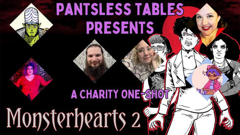 Pantsless Tables Presents: Monsterhearts 2 A Charity One-Shot. Text is presented against a dark background along with headshots of players Kronos, Shelly, Kieran, Urvy, Jocelyn and Ezzy.