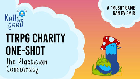 A red/yellow gradient background featuring clouds and an illustration of Sir Birbington, a blue bird looking hapy whilst sitting in grass and wearing a red mushroom cap. Text in the bubbles reads "Roll for Good TTRPG Charity One-Shot. The Plastician Conspi